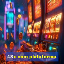 48x com plataforma